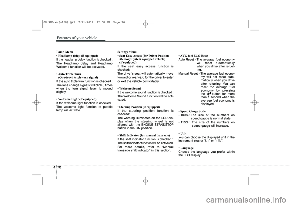 KIA CEED 2013 Owners Manual Features of your vehicle
70
4
Lamp Menu KIA CEED 2013 Owners Manual Features of your vehicle
70
4
Lamp Menu