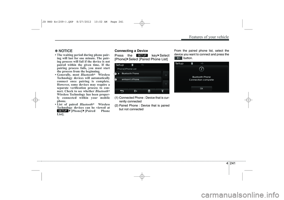 KIA CEED 2013  Owners Manual 4 241
Features of your vehicle
✽✽NOTICE 
