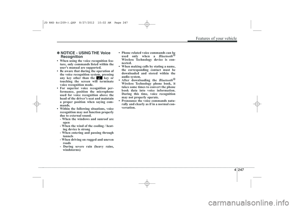 KIA CEED 2013  Owners Manual 4 247
Features of your vehicle
✽✽NOTICE - USING THE Voice Recognition
