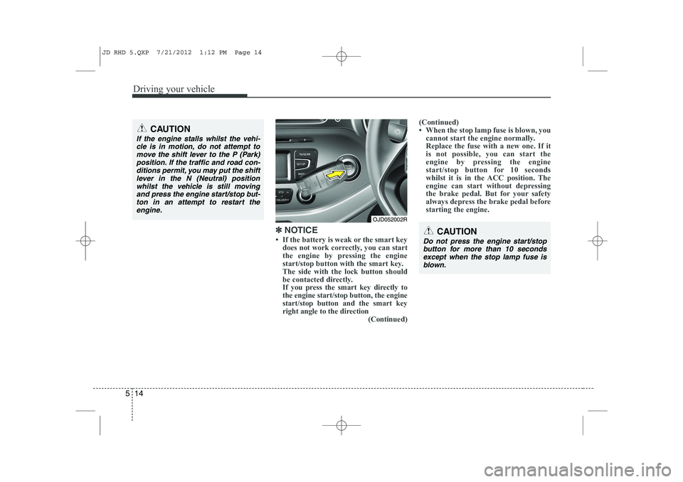 KIA CEED 2013  Owners Manual Driving your vehicle
14
5
✽✽   
NOTICE
