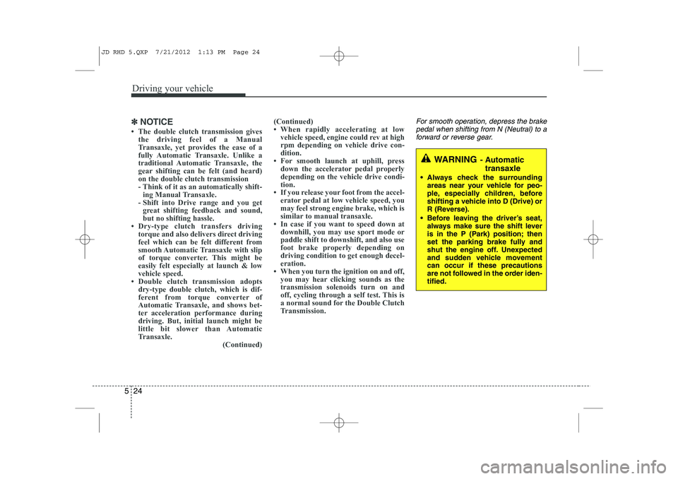 KIA CEED 2013  Owners Manual Driving your vehicle
24
5
✽✽
NOTICE
