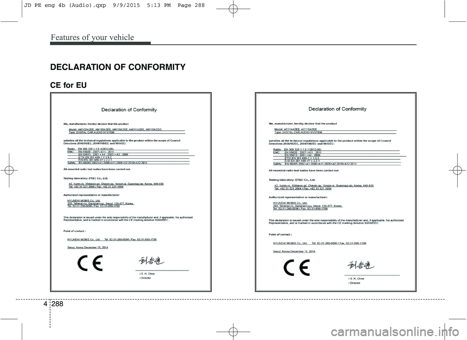 KIA CEED 2016 Owners Manual Features of your vehicle
288
4 DECLARATION OF CONFORMITY
CE for EU
JD PE eng 4b (Audio).qxp 9/9/2015 5:13 PM Page 288 KIA CEED 2016 Owners Manual Features of your vehicle
288
4 DECLARATION OF CONFORMITY
CE for EU
JD PE eng 4b (Audio).qxp 9/9/2015 5:13 PM Page 288