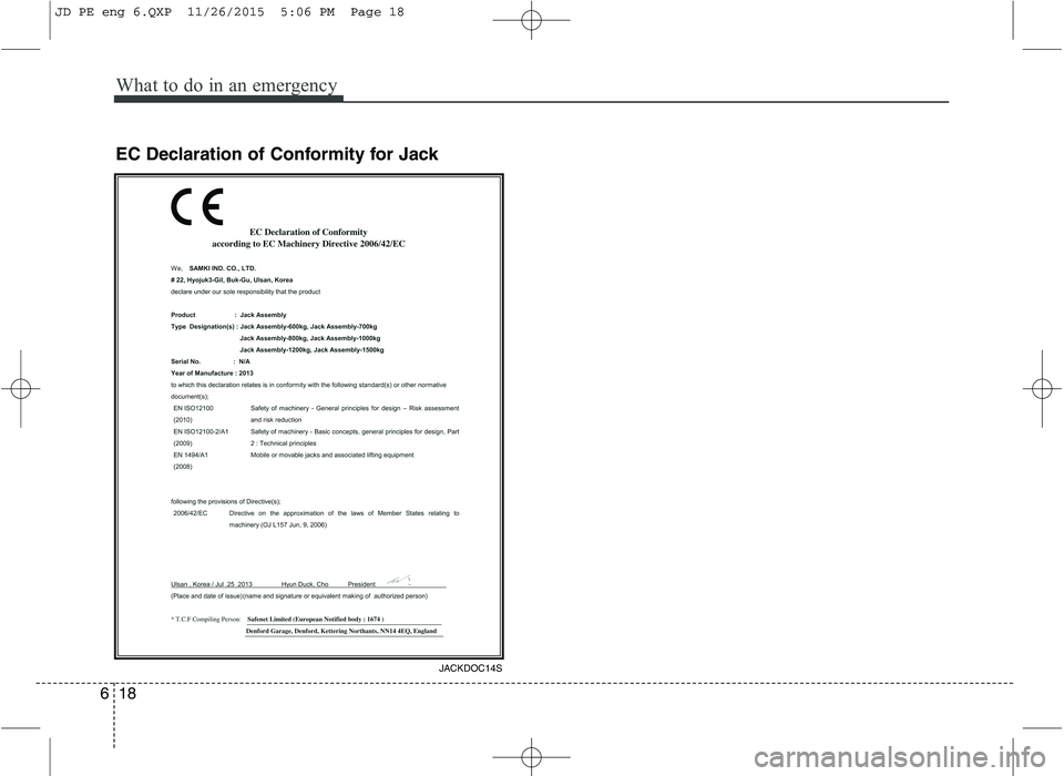 KIA CEED 2016 Owners Manual What to do in an emergency
18
6
EC Declaration of Conformity for Jack
JACKDOC14S
JD PE eng 6.QXP 11/26/2015 5:06 PM Page 18 KIA CEED 2016 Owners Manual What to do in an emergency
18
6
EC Declaration of Conformity for Jack
JACKDOC14S
JD PE eng 6.QXP 11/26/2015 5:06 PM Page 18