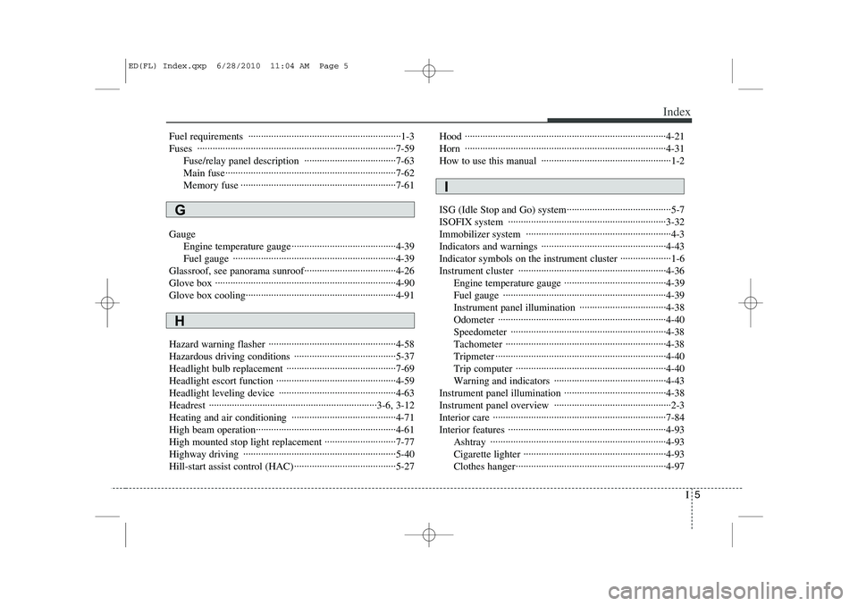 KIA CEED 2011  Owners Manual I5
Index
Fuel requirements  ····························································1-3 Fuses ·····················