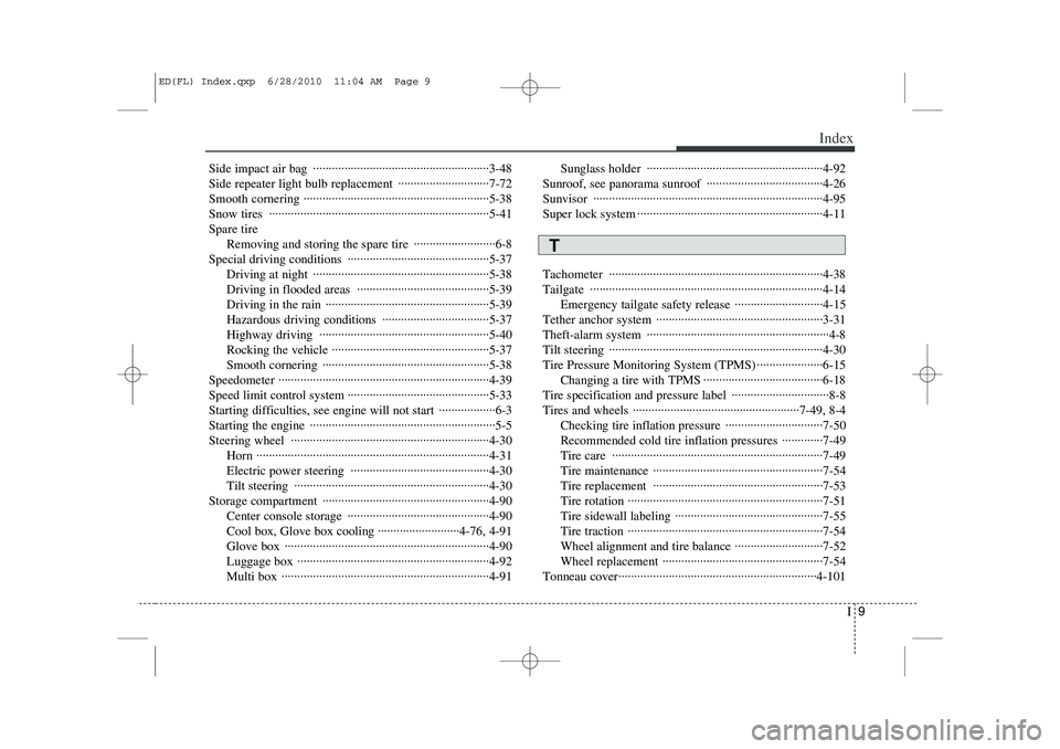 KIA CEED 2011 Owners Manual I9
Index
Side impact air bag ························································3-48
Side repeater light bulb replacement ······· KIA CEED 2011 Owners Manual I9
Index
Side impact air bag ························································3-48
Side repeater light bulb replacement ·······