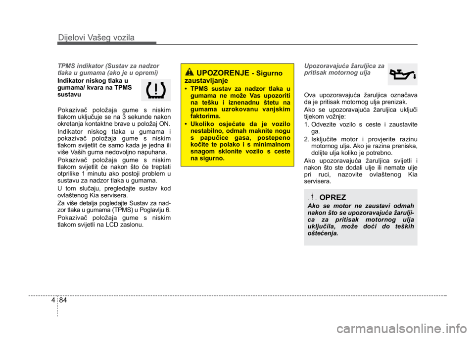KIA CEED SPORTWAGON 2014 Owners Manual Dijelovi Vašeg vozila
844
Dijelovi Vašeg vozila
TPMS indikator (Sustav za nadzor
tlaka u gumama (ako je u opremi)
Indikator niskog tlaka u
gumama/ kvara na TPMS
sustavu
Pokazivač položaja gume s n KIA CEED SPORTWAGON 2014 Owners Manual Dijelovi Vašeg vozila
844
Dijelovi Vašeg vozila
TPMS indikator (Sustav za nadzor
tlaka u gumama (ako je u opremi)
Indikator niskog tlaka u
gumama/ kvara na TPMS
sustavu
Pokazivač položaja gume s n