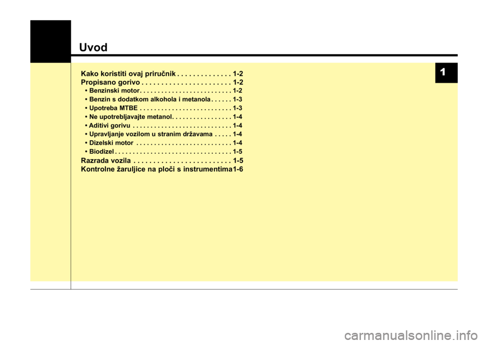 KIA CEED SPORTWAGON 2014 Owners Manual Uvod
Kako koristiti ovaj priručnik . . . . . . . . . . . . . . 1-2
Propisano gorivo . . . . . . . . . . . . . . . . . . . . . . . 1-2
• Benzinski motor . . . . . . . . . . . . . . . . . . . . . . . KIA CEED SPORTWAGON 2014 Owners Manual Uvod
Kako koristiti ovaj priručnik . . . . . . . . . . . . . . 1-2
Propisano gorivo . . . . . . . . . . . . . . . . . . . . . . . 1-2
• Benzinski motor . . . . . . . . . . . . . . . . . . . . . . .