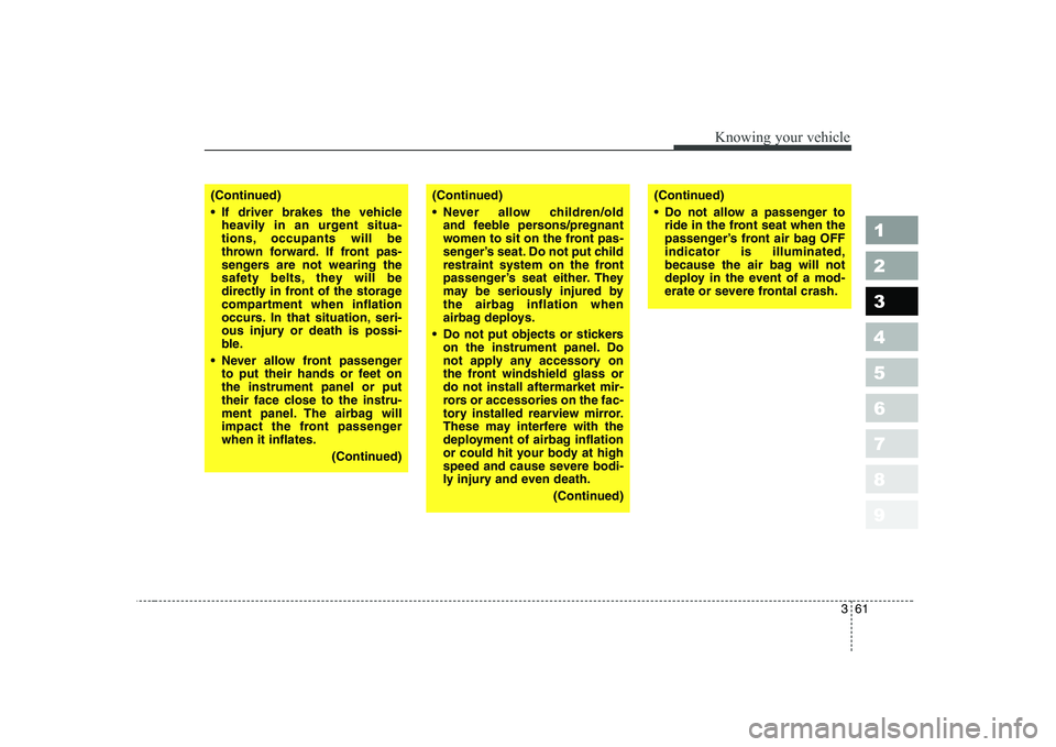 KIA CERATO 2007 Manual PDF 361
1 23456789
Knowing your vehicle
(Continued)
If driver brakes the vehicleheavily in an urgent situa-
tions, occupants will be
thrown forward. If front pas-
sengers are not wearing the
safety bel KIA CERATO 2007 Manual PDF 361
1 23456789
Knowing your vehicle
(Continued)
If driver brakes the vehicleheavily in an urgent situa-
tions, occupants will be
thrown forward. If front pas-
sengers are not wearing the
safety bel