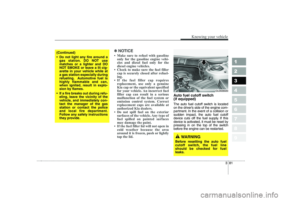 KIA CERATO 2007  Owners Manual 381
1 23456789
Knowing your vehicle
✽✽NOTICE
