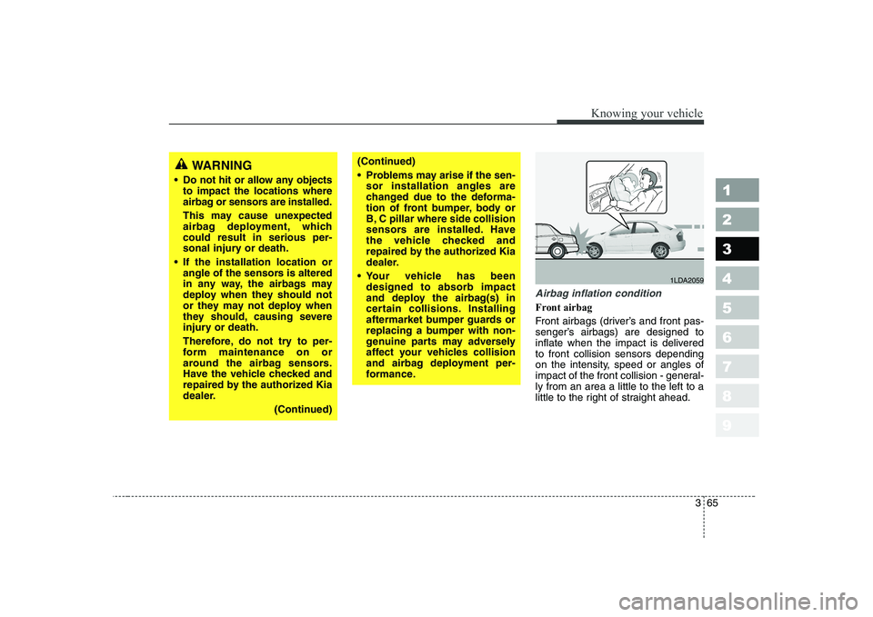 KIA CERATO 2004 Manual PDF 365
1 23456789
Knowing your vehicle
Airbag inflation condition
Front airbag
Front airbags (driver’s and front pas-
senger’s airbags) are designed to
inflate when the impact is deliveredto front KIA CERATO 2004 Manual PDF 365
1 23456789
Knowing your vehicle
Airbag inflation condition
Front airbag
Front airbags (driver’s and front pas-
senger’s airbags) are designed to
inflate when the impact is deliveredto front