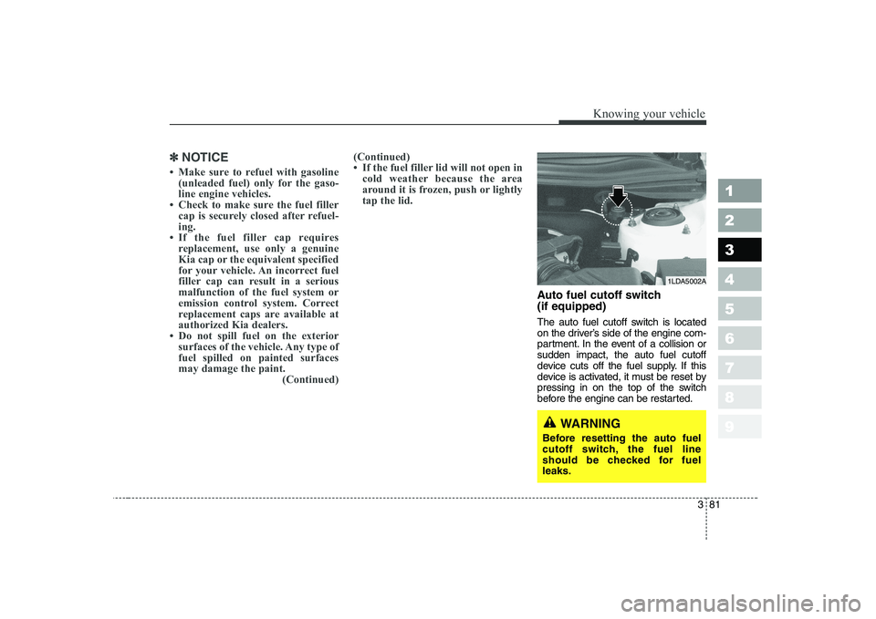 KIA CERATO 2004  Owners Manual 381
1 23456789
Knowing your vehicle
✽✽NOTICE
