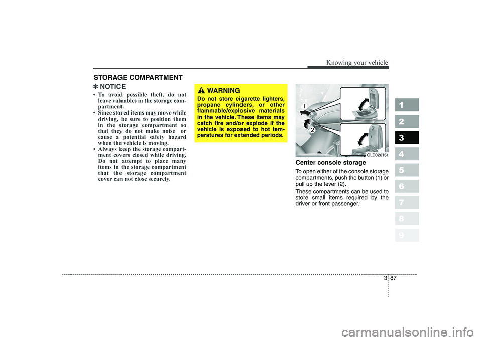 KIA CERATO 2008  Owners Manual 387
1 23456789
Knowing your vehicle
✽✽NOTICE
