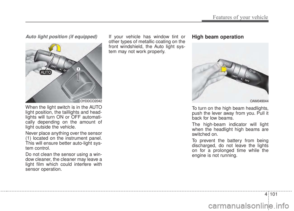 KIA FORTE 5 2017 User Guide 4 101
Features of your vehicle
Auto light position (if equipped)
When the light switch is in the AUTO
light position, the taillights and head-
lights will turn ON or OFF automati-
cally depending on t KIA FORTE 5 2017 User Guide 4 101
Features of your vehicle
Auto light position (if equipped)
When the light switch is in the AUTO
light position, the taillights and head-
lights will turn ON or OFF automati-
cally depending on t