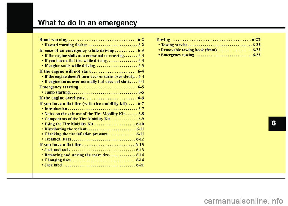 KIA FORTE KOUP 2018 Owners Manual What to do in an emergency
Road warning . . . . . . . . . . . . . . . . . . . . . . . . . . . . . . 6-2
• Hazard warning flasher . . . . . . . . . . . . . . . . . . . . . . . . 6-2
In case of an eme KIA FORTE KOUP 2018 Owners Manual What to do in an emergency
Road warning . . . . . . . . . . . . . . . . . . . . . . . . . . . . . . 6-2
• Hazard warning flasher . . . . . . . . . . . . . . . . . . . . . . . . 6-2
In case of an eme