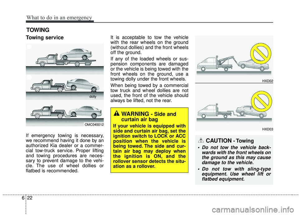 KIA FORTE KOUP 2018  Owners Manual What to do in an emergency
22
6
TOWING
Towing service
If emergency towing is necessary,
we recommend having it done by an
authorized Kia dealer or a commer-
cial tow-truck service. Proper lifting
and 