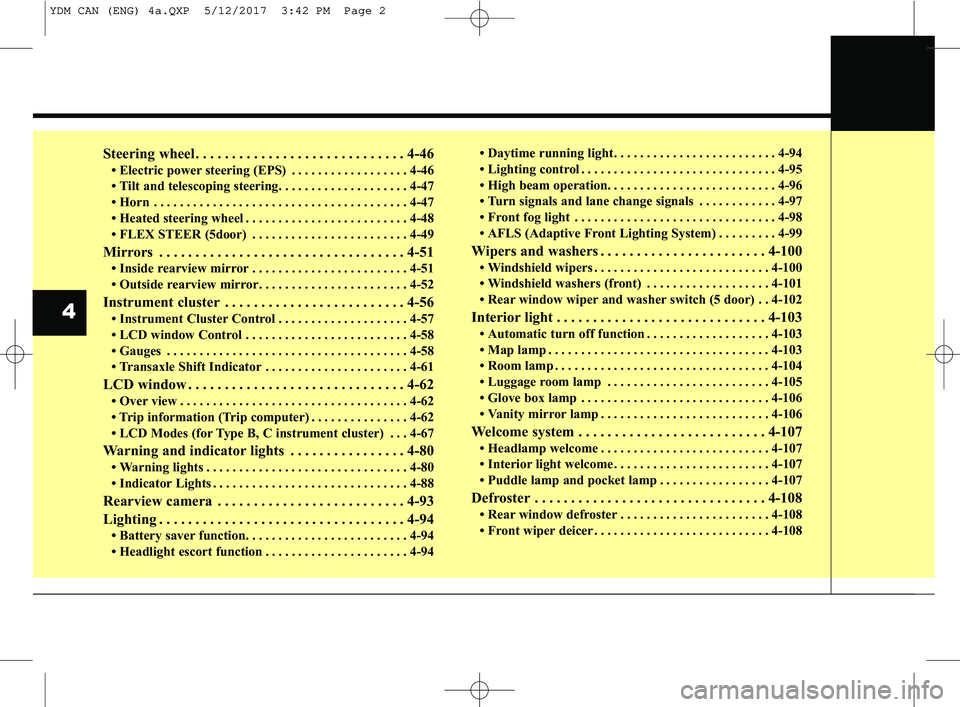 KIA FORTE KOUP 2018 Manual PDF Steering wheel . . . . . . . . . . . . . . . . . . . . . . . . . . . . . 4-46
• Electric power steering (EPS) . . . . . . . . . . . . . . . . . . 4-46
• Tilt and telescoping steering. . . . . . . 