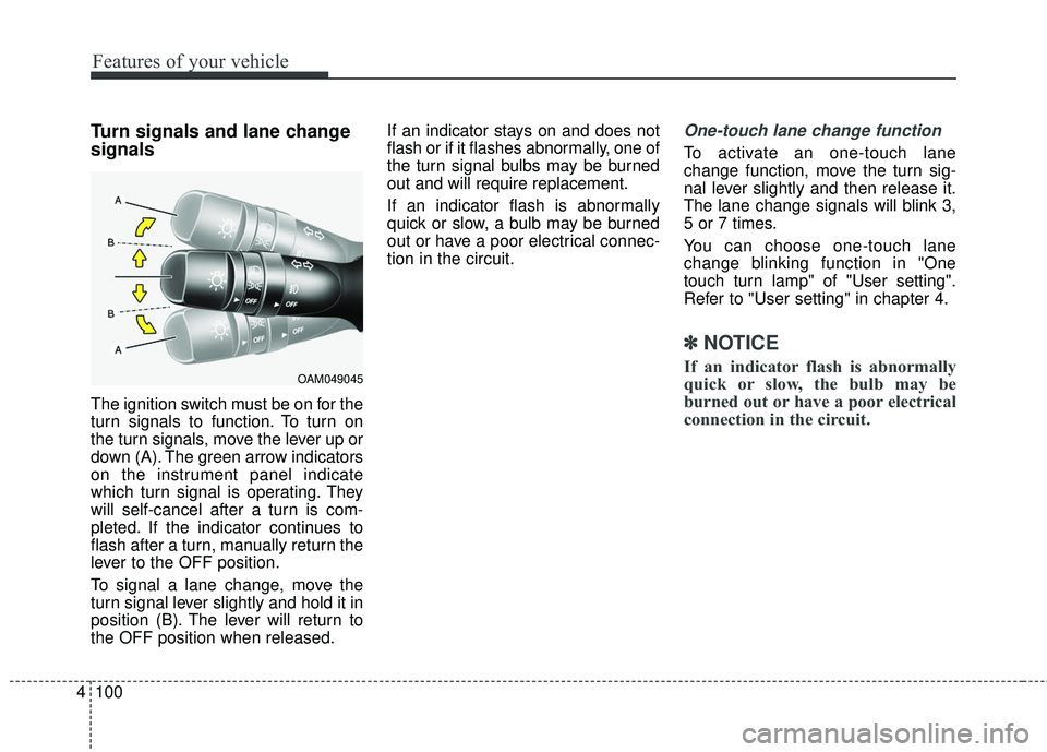 KIA FORTE KOUP 2016 Owners Manual Features of your vehicle
100
4
Turn signals and lane change
signals
The ignition switch must be on for the
turn signals to function. To turn on
the turn signals, move the lever up or
down (A). The gre KIA FORTE KOUP 2016 Owners Manual Features of your vehicle
100
4
Turn signals and lane change
signals
The ignition switch must be on for the
turn signals to function. To turn on
the turn signals, move the lever up or
down (A). The gre