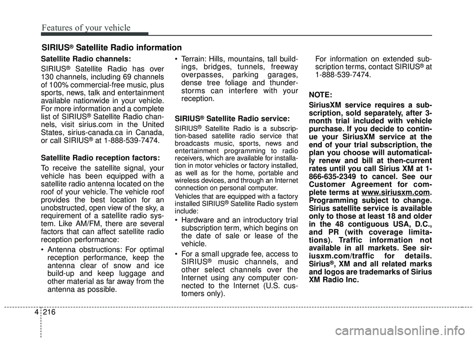 KIA FORTE KOUP 2016 Owners Manual Features of your vehicle
216
4
Satellite Radio channels:
SIRIUS
®Satellite Radio has over
130 channels, including 69 channels
of 100% commercial-free music, plus
sports, news, talk and entertainment
KIA FORTE KOUP 2016 Owners Manual Features of your vehicle
216
4
Satellite Radio channels:
SIRIUS
®Satellite Radio has over
130 channels, including 69 channels
of 100% commercial-free music, plus
sports, news, talk and entertainment