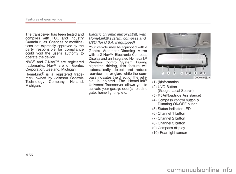 KIA K900 2018 Owners Manual Features of your vehicle
4-56
The transceiver has been tested and
complies with FCC and Industry
Canada rules. Changes or modifica-
tions not expressly approved by the
party responsible for compliance KIA K900 2018 Owners Manual Features of your vehicle
4-56
The transceiver has been tested and
complies with FCC and Industry
Canada rules. Changes or modifica-
tions not expressly approved by the
party responsible for compliance