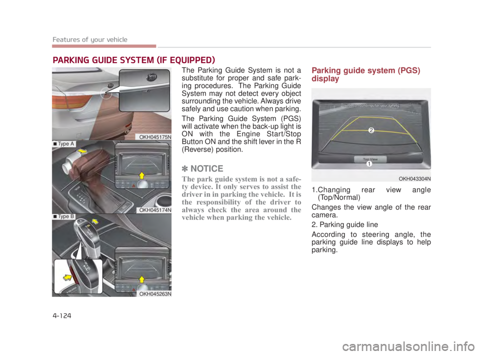 KIA K900 2018 Owners Manual Features of your vehicle
4-124
The Parking Guide System is not a
substitute for proper and safe park-
ing procedures. The Parking Guide
System may not detect every object
surrounding the vehicle. Alw KIA K900 2018 Owners Manual Features of your vehicle
4-124
The Parking Guide System is not a
substitute for proper and safe park-
ing procedures. The Parking Guide
System may not detect every object
surrounding the vehicle. Alw