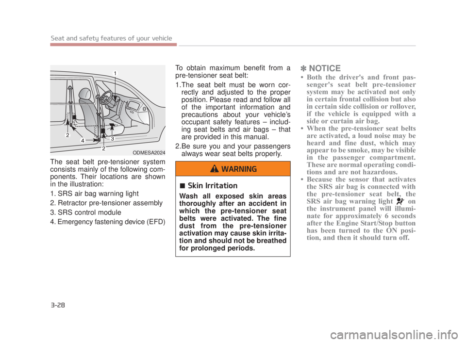 KIA K900 2018 Service Manual 3-28
Seat and safety features of your vehicle
The seat belt pre-tensioner system
consists mainly of the following com-
ponents. Their locations are shown
in the illustration:
1. SRS air bag warning li KIA K900 2018 Service Manual 3-28
Seat and safety features of your vehicle
The seat belt pre-tensioner system
consists mainly of the following com-
ponents. Their locations are shown
in the illustration:
1. SRS air bag warning li