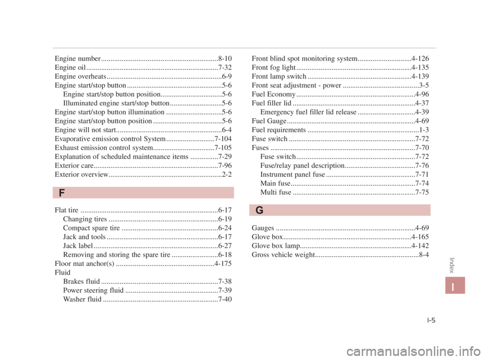 KIA K900 2018  Owners Manual Engine number ...............................................................8-10
Engine oil .......................................................................7\
-32
Engine overheats ............