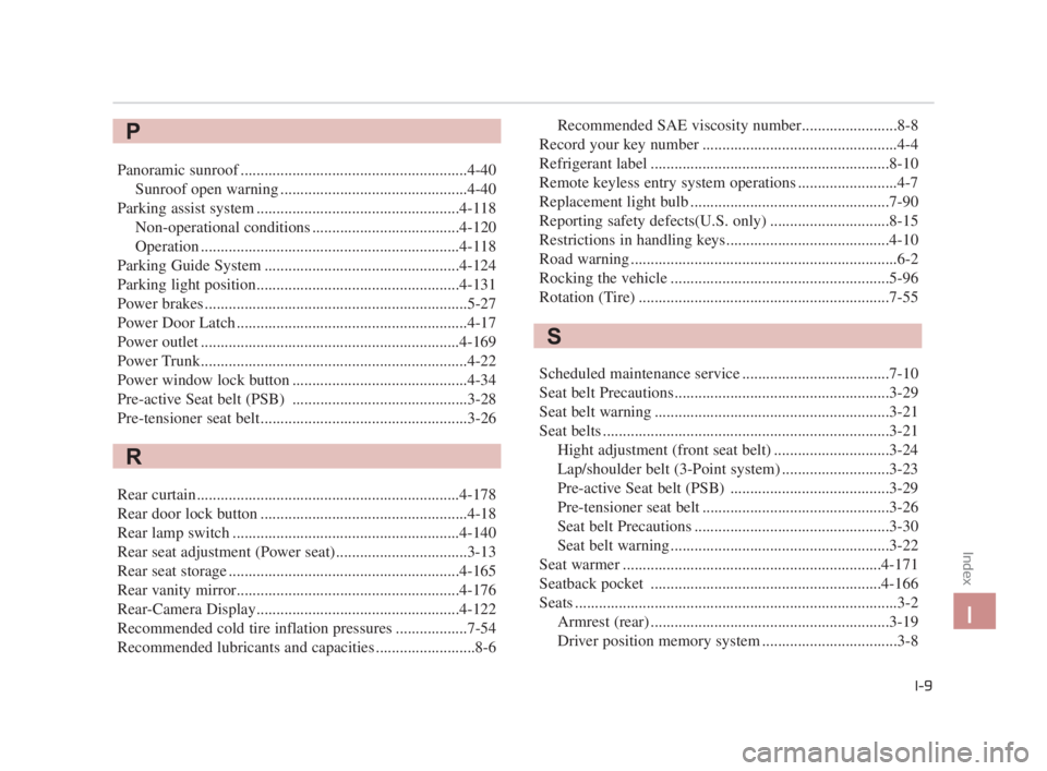 KIA K900 2018  Owners Manual Panoramic sunroof .........................................................4-40Sunroof open warning ...............................................4-40
Parking assist system ..........................