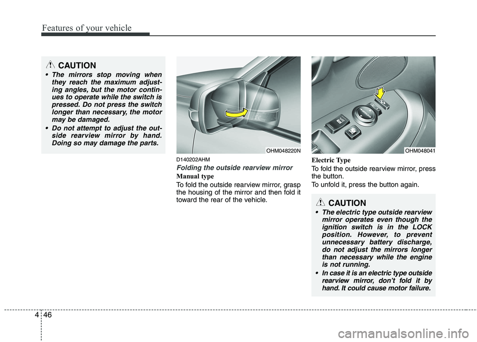 KIA MOHAVE 2014 Owners Manual Features of your vehicle
46
4
D140202AHM
Folding the outside rearview mirror
Manual type
To fold the outside rearview mirror, grasp
the housing of the mirror and then fold it
toward the rear of the KIA MOHAVE 2014 Owners Manual Features of your vehicle
46
4
D140202AHM
Folding the outside rearview mirror
Manual type
To fold the outside rearview mirror, grasp
the housing of the mirror and then fold it
toward the rear of the