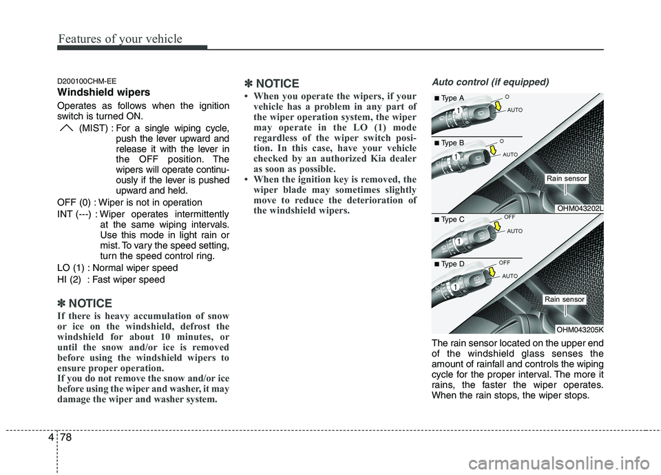 KIA MOHAVE 2014 Owners Manual Features of your vehicle
78
4
D200100CHM-EE
Windshield wipers
Operates as follows when the ignition
switch is turned ON.
(MIST) : For a single wiping cycle,
push the lever upward and
release it KIA MOHAVE 2014 Owners Manual Features of your vehicle
78
4
D200100CHM-EE
Windshield wipers
Operates as follows when the ignition
switch is turned ON.
(MIST) : For a single wiping cycle,
push the lever upward and
release it