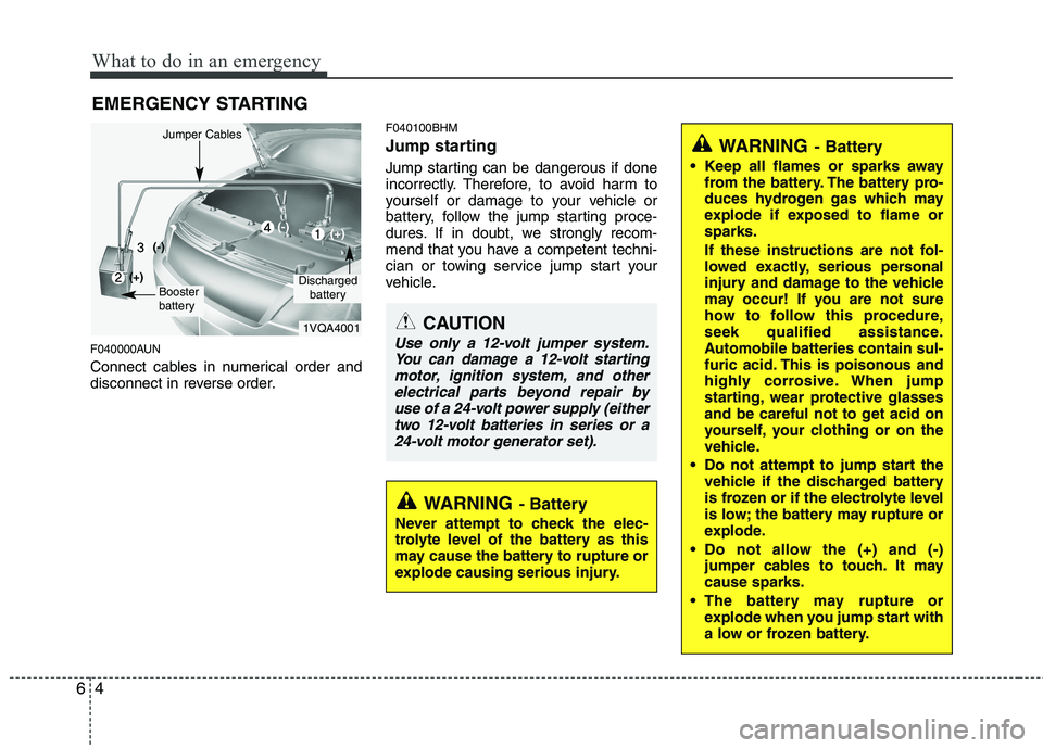 KIA MOHAVE 2014 Owners Manual What to do in an emergency
4
6
EMERGENCY STARTING
F040000AUN
Connect cables in numerical order and
disconnect in reverse order. F040100BHM
Jump starting
Jump starting can be dangerous if done
i KIA MOHAVE 2014 Owners Manual What to do in an emergency
4
6
EMERGENCY STARTING
F040000AUN
Connect cables in numerical order and
disconnect in reverse order. F040100BHM
Jump starting
Jump starting can be dangerous if done
i