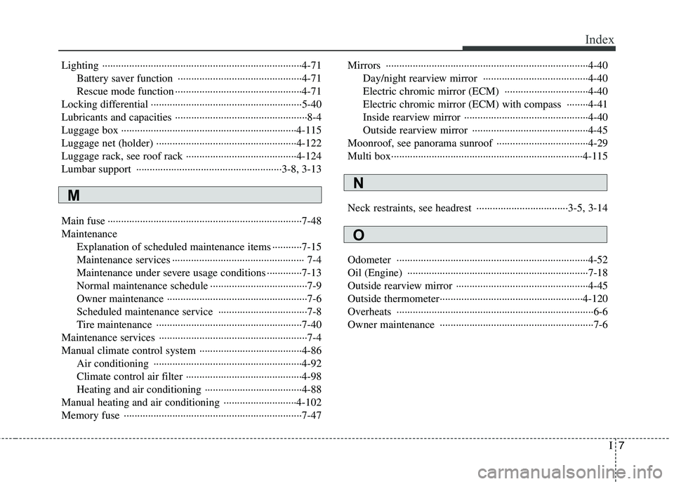 KIA MOHAVE 2014 User Guide I7
Index
Lighting ··········································································4-71
Battery saver function ·· KIA MOHAVE 2014 User Guide I7
Index
Lighting ··········································································4-71
Battery saver function ··Â