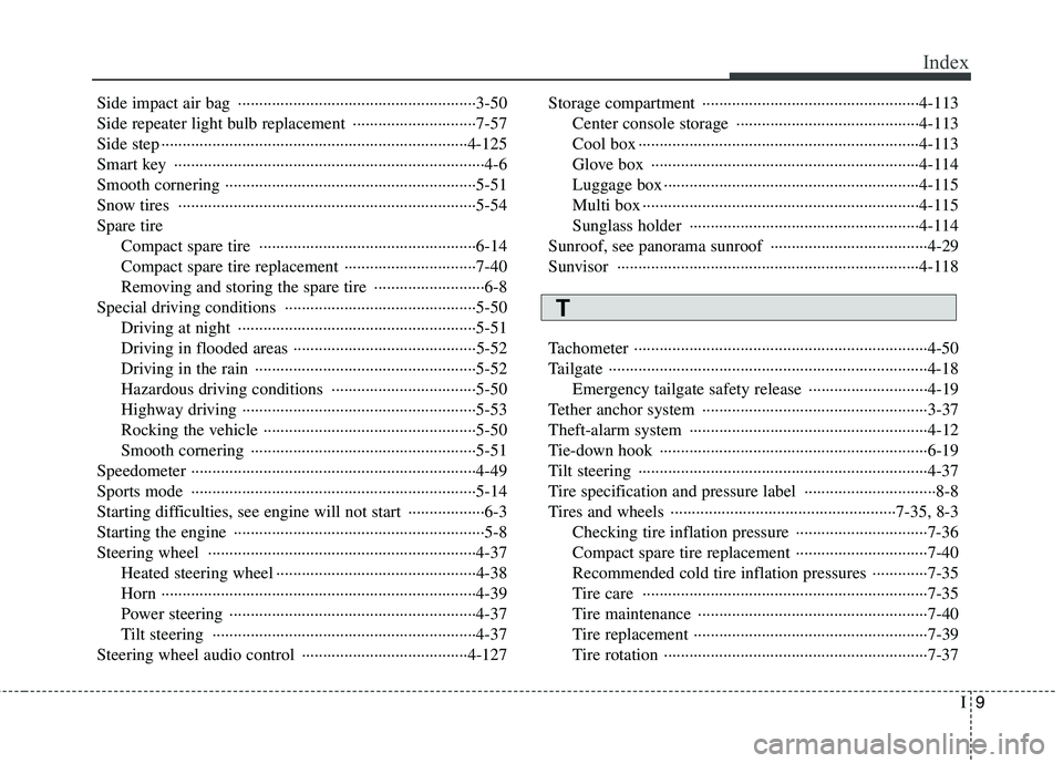 KIA MOHAVE 2014 Owners Manual I9
Index
Side impact air bag ························································3-50
Side repeater light bulb replacement ······· KIA MOHAVE 2014 Owners Manual I9
Index
Side impact air bag ························································3-50
Side repeater light bulb replacement ·······