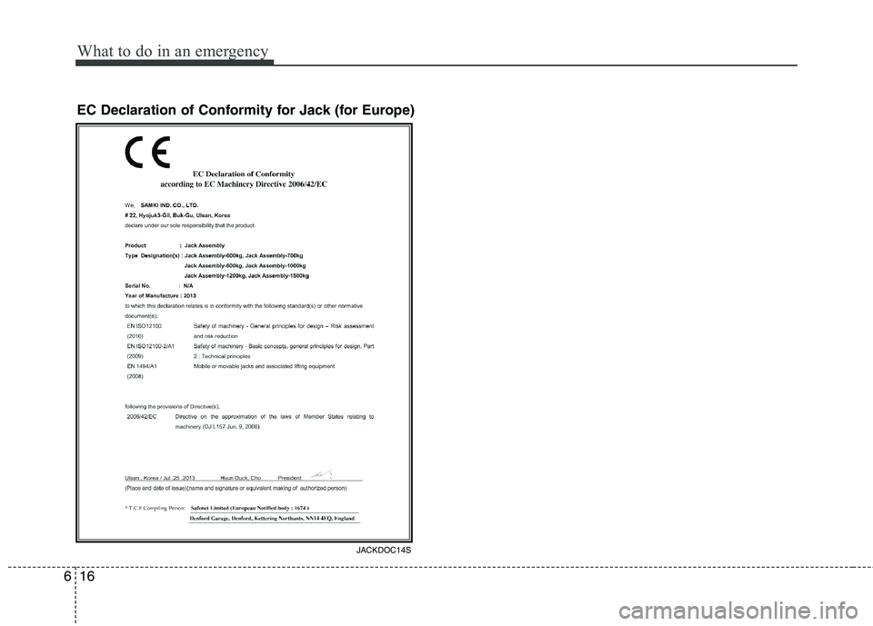 KIA MORNING 2015 Owners Manual What to do in an emergency
16 6
EC Declaration of Conformity for Jack (for Europe)
JACKDOC14S KIA MORNING 2015 Owners Manual What to do in an emergency
16 6
EC Declaration of Conformity for Jack (for Europe)
JACKDOC14S