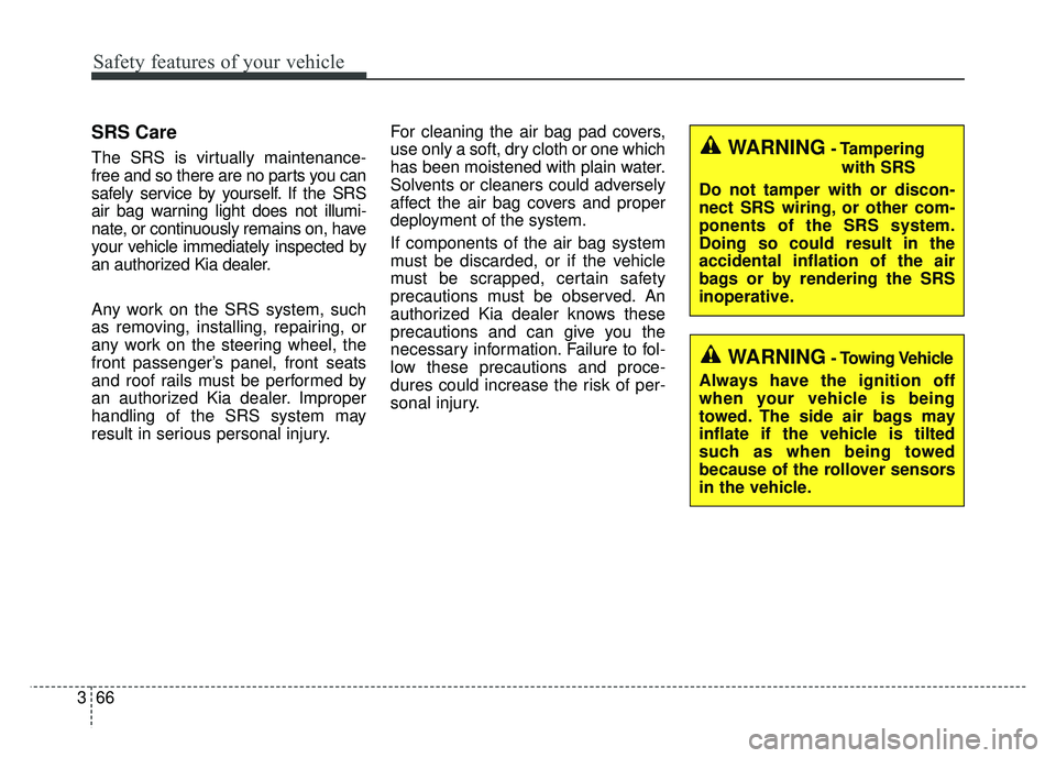 KIA NIRO PLUG-IN HYBRID 2018 User Guide Safety features of your vehicle
66
3
SRS Care
The SRS is virtually maintenance-
free and so there are no parts you can
safely service by yourself. If the SRS
air bag warning light does not illumi-
nat KIA NIRO PLUG-IN HYBRID 2018 User Guide Safety features of your vehicle
66
3
SRS Care
The SRS is virtually maintenance-
free and so there are no parts you can
safely service by yourself. If the SRS
air bag warning light does not illumi-
nat