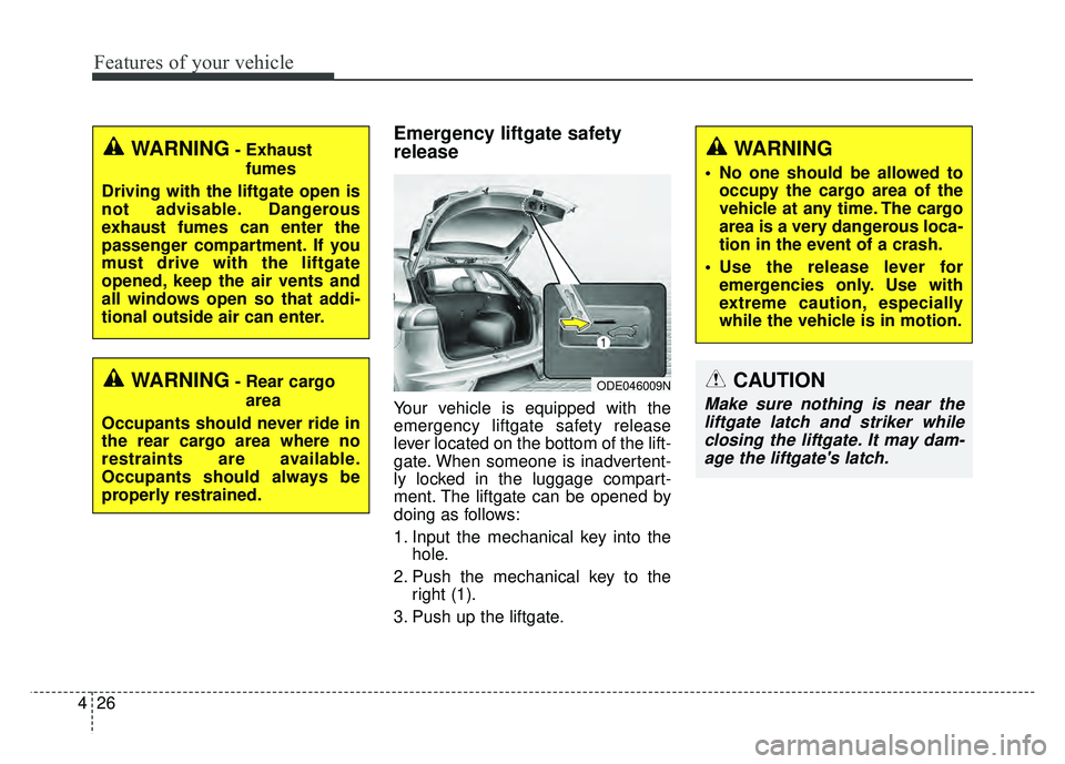 KIA NIRO PLUG-IN HYBRID 2018 Owners Manual Features of your vehicle
26
4
Emergency liftgate safety
release
Your vehicle is equipped with the
emergency liftgate safety release
lever located on the bottom of the lift-
gate. When someone is inadv KIA NIRO PLUG-IN HYBRID 2018 Owners Manual Features of your vehicle
26
4
Emergency liftgate safety
release
Your vehicle is equipped with the
emergency liftgate safety release
lever located on the bottom of the lift-
gate. When someone is inadv