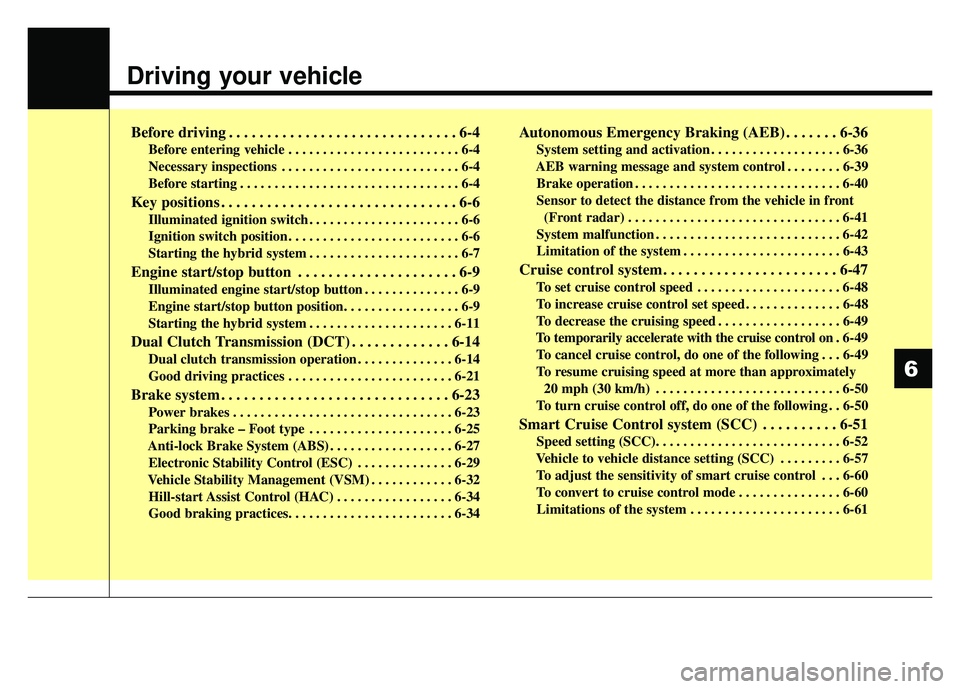 KIA NIRO PLUG-IN HYBRID 2018 Owners Manual Driving your vehicle
Before driving . . . . . . . . . . . . . . . . . . . . . . . . . . . . . . 6-4
Before entering vehicle . . . . . . . . . . . . . . . . . . . . . . . . . 6-4
Necessary inspection KIA NIRO PLUG-IN HYBRID 2018 Owners Manual Driving your vehicle
Before driving . . . . . . . . . . . . . . . . . . . . . . . . . . . . . . 6-4
Before entering vehicle . . . . . . . . . . . . . . . . . . . . . . . . . 6-4
Necessary inspection