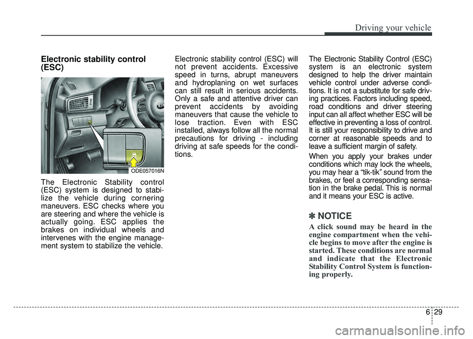 KIA NIRO PLUG-IN HYBRID 2018 Owners Guide 629
Driving your vehicle
Electronic stability control
(ESC)
The Electronic Stability control
(ESC) system is designed to stabi-
lize the vehicle during cornering
maneuvers. ESC checks where you
are st KIA NIRO PLUG-IN HYBRID 2018 Owners Guide 629
Driving your vehicle
Electronic stability control
(ESC)
The Electronic Stability control
(ESC) system is designed to stabi-
lize the vehicle during cornering
maneuvers. ESC checks where you
are st