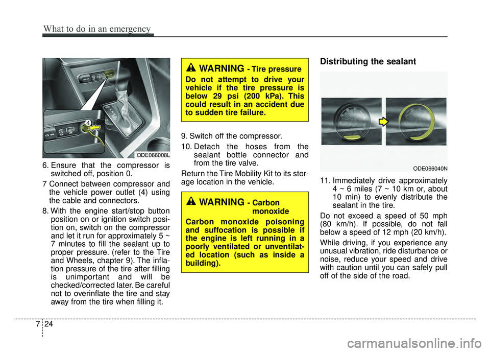 KIA NIRO PLUG-IN HYBRID 2018 Workshop Manual What to do in an emergency
24
7
6. Ensure that the compressor is
switched off, position 0.
7 Connect between compressor and the vehicle power outlet (4) using
the cable and connectors.
8. With the eng KIA NIRO PLUG-IN HYBRID 2018 Workshop Manual What to do in an emergency
24
7
6. Ensure that the compressor is
switched off, position 0.
7 Connect between compressor and the vehicle power outlet (4) using
the cable and connectors.
8. With the eng