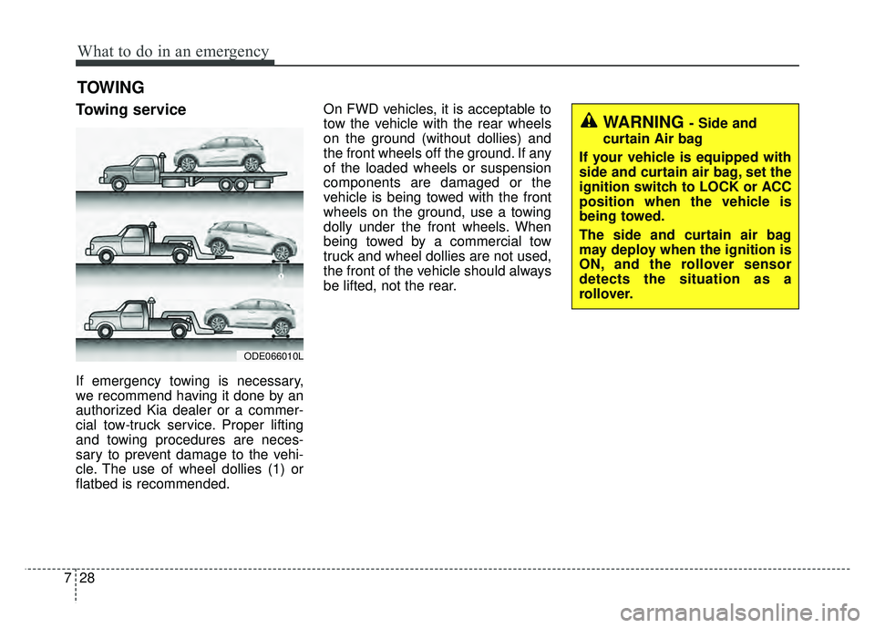 KIA NIRO PLUG-IN HYBRID 2018 Owners Manual What to do in an emergency
28
7
TOWING
Towing service
If emergency towing is necessary,
we recommend having it done by an
authorized Kia dealer or a commer-
cial tow-truck service. Proper lifting
and KIA NIRO PLUG-IN HYBRID 2018 Owners Manual What to do in an emergency
28
7
TOWING
Towing service
If emergency towing is necessary,
we recommend having it done by an
authorized Kia dealer or a commer-
cial tow-truck service. Proper lifting
and