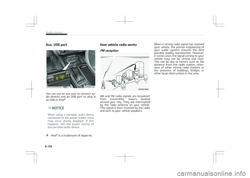KIA OPTIMA PLUG-IN HYBRID 2017  Owners Manual Aux, USB port
�0�+�������
You can use an aux port to connect au‐
dio  devices  and  an  UêB  port  to  plug  in
an UêB or içod ®
.
NOTICE
When using a portable audio device
connected to t