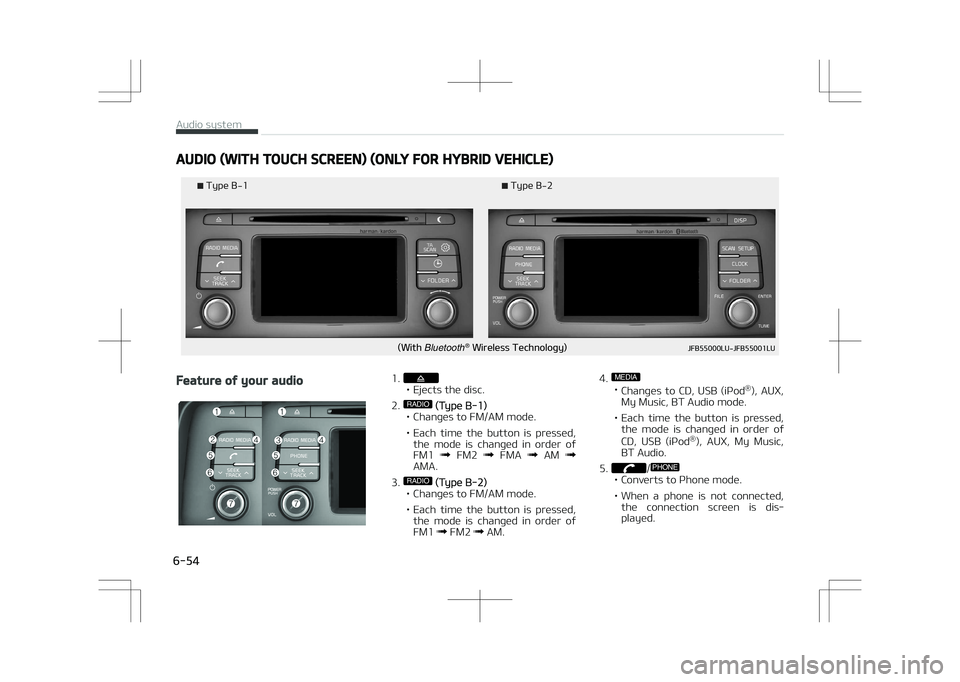 KIA OPTIMA PLUG-IN HYBRID 2017  Owners Manual AUDIO (WITH TOUCH SCREEN) (ONLY FOR HYBRID VEHICLE)
�5�Z�Q�F��#���5�Z�Q�F��#��
�	�8�J�U�I�Bluetooth ®
��8�J�S�F�M�F�T�T��5�F�D�I�O�P�M�P�H�Z�
�+��#������-�6��+��#������-�6
 
Fea