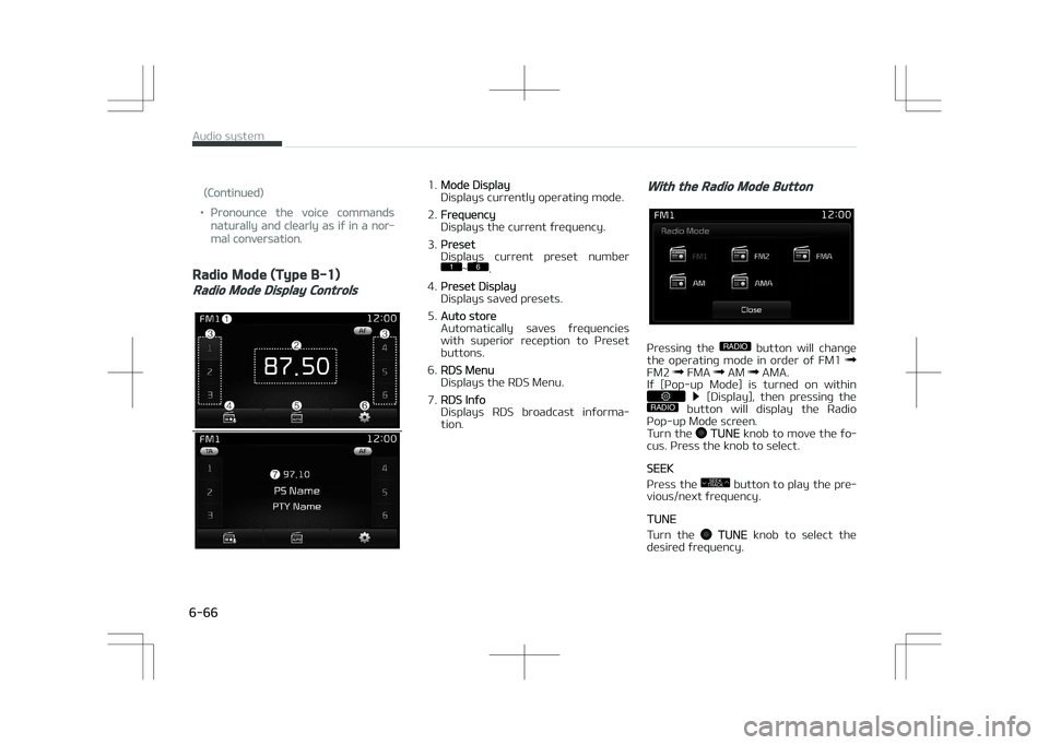 KIA OPTIMA PLUG-IN HYBRID 2017 Owners Manual (Continued)
•çronounce the voice commands
naturally and clearly as if in a nor‐
mal conversation.
Radio Mode (Type B-1)
Radio Mode Display Controls
1.Mode Display
Displays currently operating mod KIA OPTIMA PLUG-IN HYBRID 2017 Owners Manual (Continued)
•çronounce the voice commands
naturally and clearly as if in a nor‐
mal conversation.
Radio Mode (Type B-1)
Radio Mode Display Controls
1.Mode Display
Displays currently operating mod