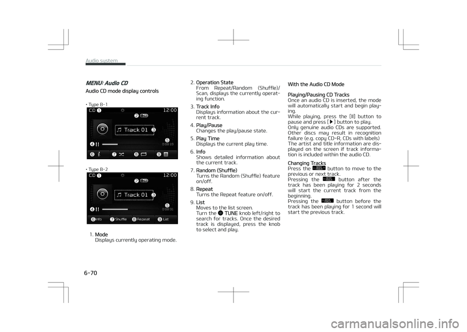 KIA OPTIMA PLUG-IN HYBRID 2017 Owners Manual MENU: Audio CD
Audio CD mode display controls
• Type B-1
• Type B-2
1.Mode
Displays currently operating mode. 2.
Operation êtate
From éepeat/éandom (êhuffle)/
êcan, displays the currently o KIA OPTIMA PLUG-IN HYBRID 2017 Owners Manual MENU: Audio CD
Audio CD mode display controls
• Type B-1
• Type B-2
1.Mode
Displays currently operating mode. 2.
Operation êtate
From éepeat/éandom (êhuffle)/
êcan, displays the currently o