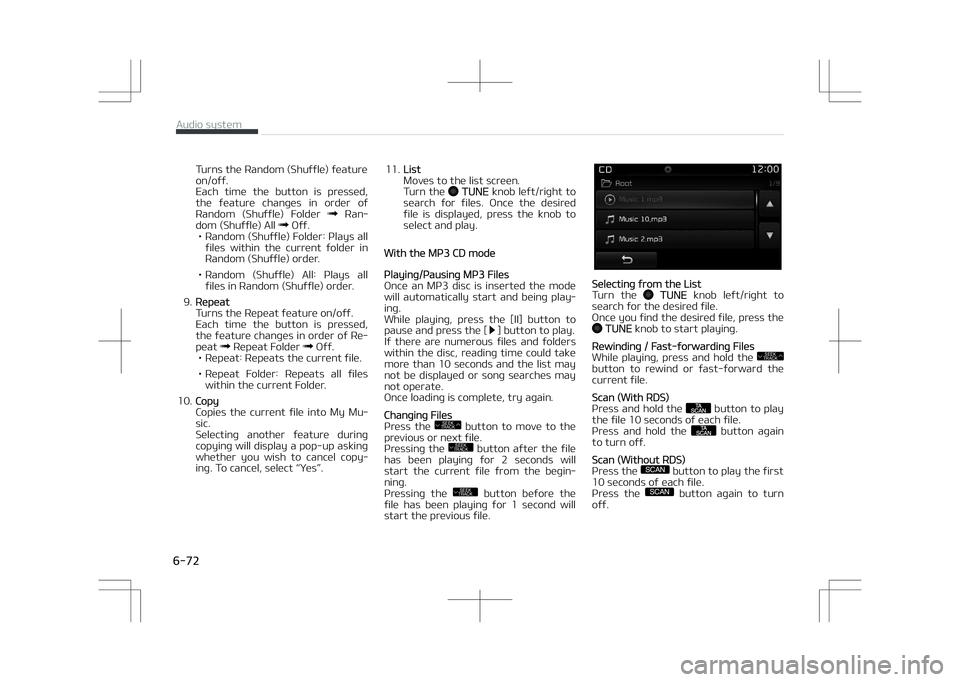 KIA OPTIMA PLUG-IN HYBRID 2017 Owners Manual Turns the éandom (êhuffle) feature on/off.
Each time the button is pressed,
the feature changes in order of
éandom (êhuffle) Folder
éan‐
dom (êhuffle) All Off.
• éandom (êh KIA OPTIMA PLUG-IN HYBRID 2017 Owners Manual Turns the éandom (êhuffle) feature on/off.
Each time the button is pressed,
the feature changes in order of
éandom (êhuffle) Folder
éan‐
dom (êhuffle) All Off.
• éandom (êh