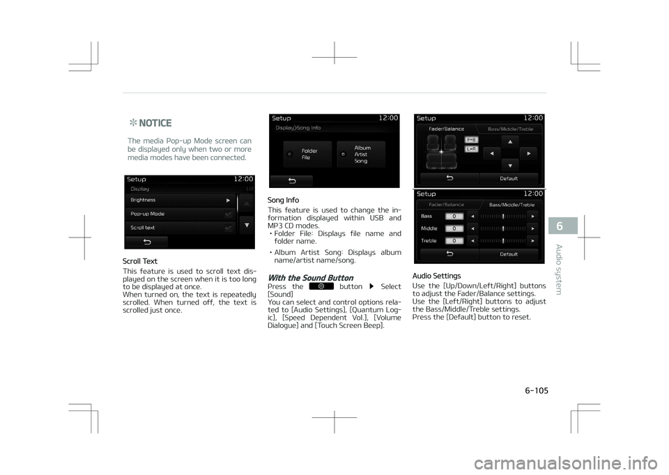 KIA OPTIMA PLUG-IN HYBRID 2017 Owners Manual NOTICE
The media çop-up Mode screen can
be displayed only when two or more
media modes have been connected.
êcroll Text
This feature is used to scroll text dis‐
played on the screen when it KIA OPTIMA PLUG-IN HYBRID 2017 Owners Manual NOTICE
The media çop-up Mode screen can
be displayed only when two or more
media modes have been connected.
êcroll Text
This feature is used to scroll text dis‐
played on the screen when it