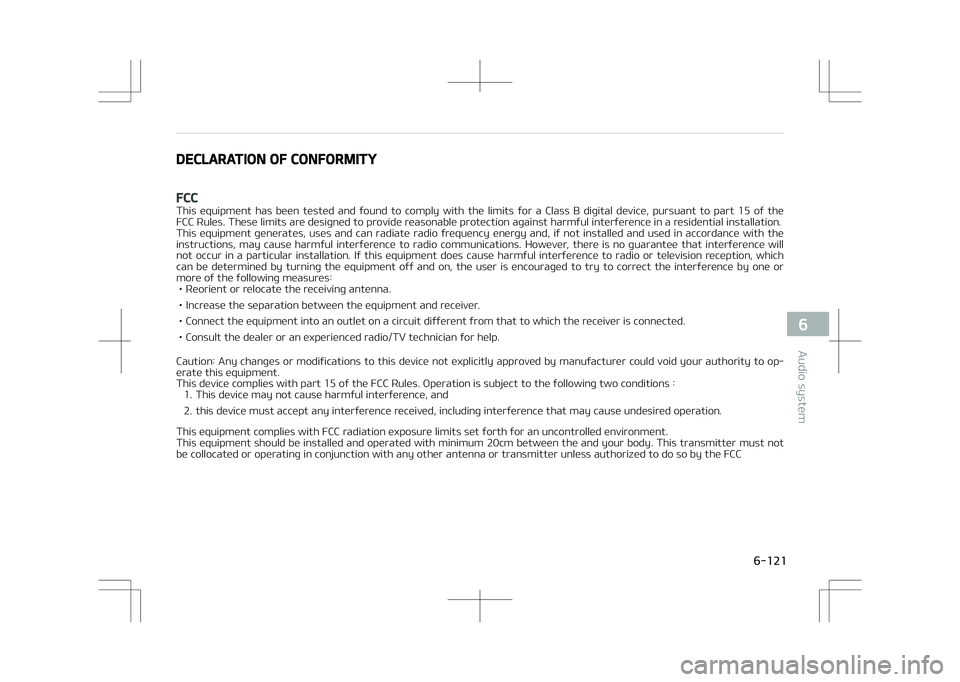 KIA OPTIMA PLUG-IN HYBRID 2017 Owners Manual DECLARATION OF CONFORMITY
FCC
This equipment has been tested and found to comply with the limits for a Class B digital device, pursuant to part 15 of the
FCC éules. These lim KIA OPTIMA PLUG-IN HYBRID 2017 Owners Manual DECLARATION OF CONFORMITY
FCC
This equipment has been tested and found to comply with the limits for a Class B digital device, pursuant to part 15 of the
FCC éules. These lim