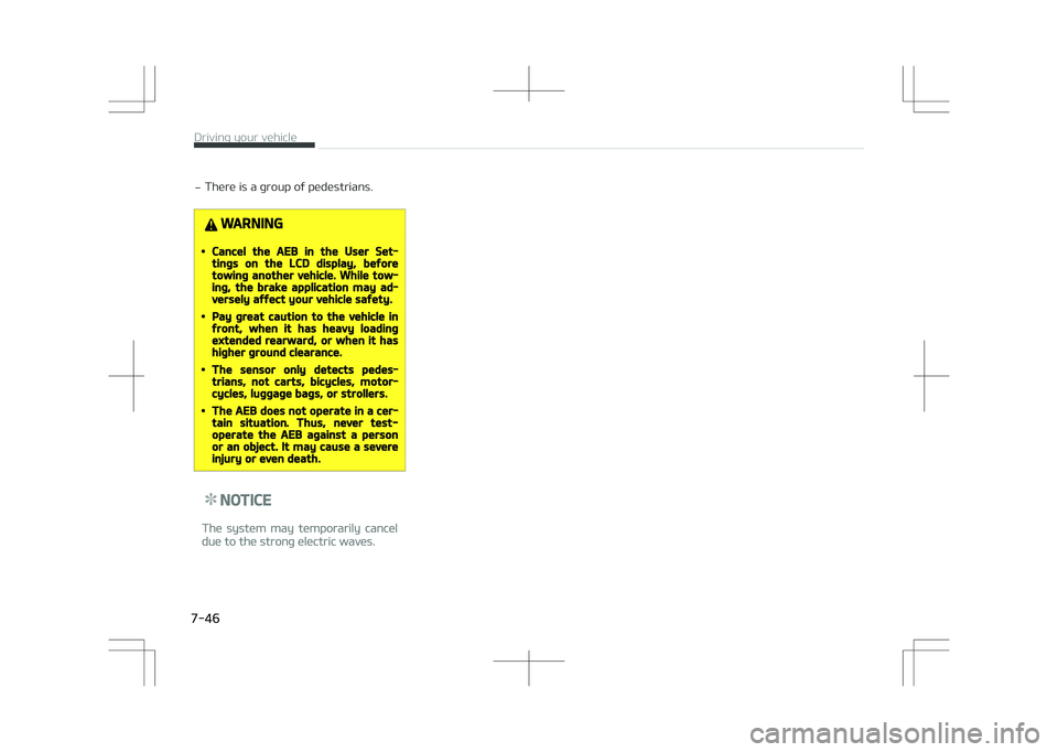 KIA OPTIMA PLUG-IN HYBRID 2017  Owners Manual -There is a group of pedestrians.
WARNING
•Cancel the AEB in the User Set‐tings on the LCD display, beforetowing another vehicle. While tow‐ing, the brake application may ad‐versely affect you