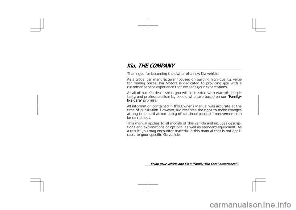 KIA OPTIMA PLUG-IN HYBRID 2017 Owners Manual Kia, THE COMPANY
Thank you for becoming the owner of a new Kia vehicle.As a global car manufacturer focused on building high-quality, value
for money prices, Kia Motors is dedicated to KIA OPTIMA PLUG-IN HYBRID 2017 Owners Manual Kia, THE COMPANY
Thank you for becoming the owner of a new Kia vehicle.As a global car manufacturer focused on building high-quality, value
for money prices, Kia Motors is dedicated to