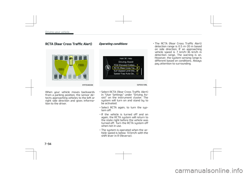 KIA OPTIMA PLUG-IN HYBRID 2017  Owners Manual RCTA (Rear Cross Traffic Alert)
�0�:��������,
When  your  vehicle  moves  backwards
from  a  parking  position,  the  sensor  de‐ tects approaching vehicles to the left or
right  side  direct