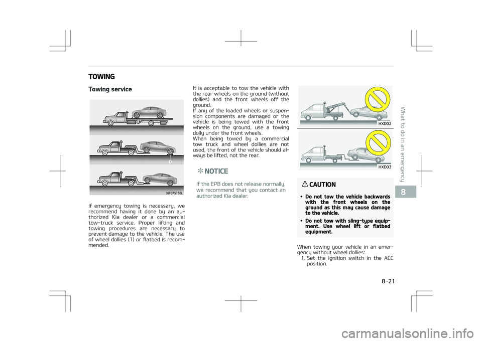 KIA OPTIMA PLUG-IN HYBRID 2017  Owners Manual TOWING
Towing service
�0�+��������-
If  emergency  towing  is  necessary,  we
recommend  having  it  done  by  an  au‐ thorized  Kia  dealer  or  a  commercial
tow-truck  service.  Proper  li